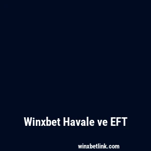 Winxbet Havale ve EFT