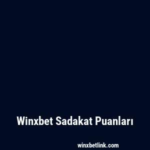 Winxbet Sadakat Puanları