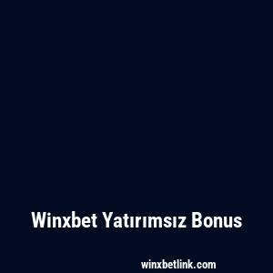 Winxbet Yatırımsız Bonus